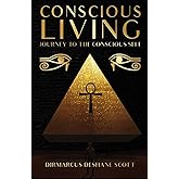 Conscious Living: Journey to the Conscious Self
