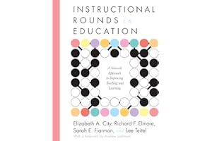 Instructional Rounds in Education: A Network Approach to Improving Teaching and Learning