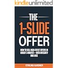 The 1-Slide Offer: How to Sell High Ticket Offers in Under 5 Minutes with Integrity and Ease