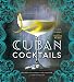 Cuban Cocktails: 100 Classic and Modern Drinks by Ravi DeRossi, Jane Danger
