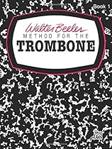 Walter Beeler Method for the Trombone, Bk 1 (Walter Beeler Series for Brass Instruments) Walter Beeler Method for the Trombone, Bk 1 (Walter Beeler Series for Brass Instruments)