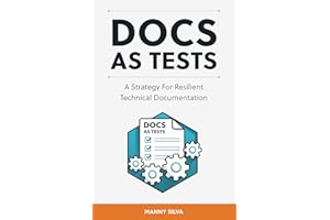 Docs as Tests: A Strategy for Resilient Technical Documentation