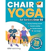 Chair Yoga for Seniors Over 60: Reclaim Independence, Mobility, Balance, and Lose Weight in 10 Minutes a Day! Illustrated 28-Day Challenge with 90+ ... Series for Men, Seniors, and Weight Loss!)
