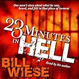 23 Minutes in Hell: One Man's Story About What He