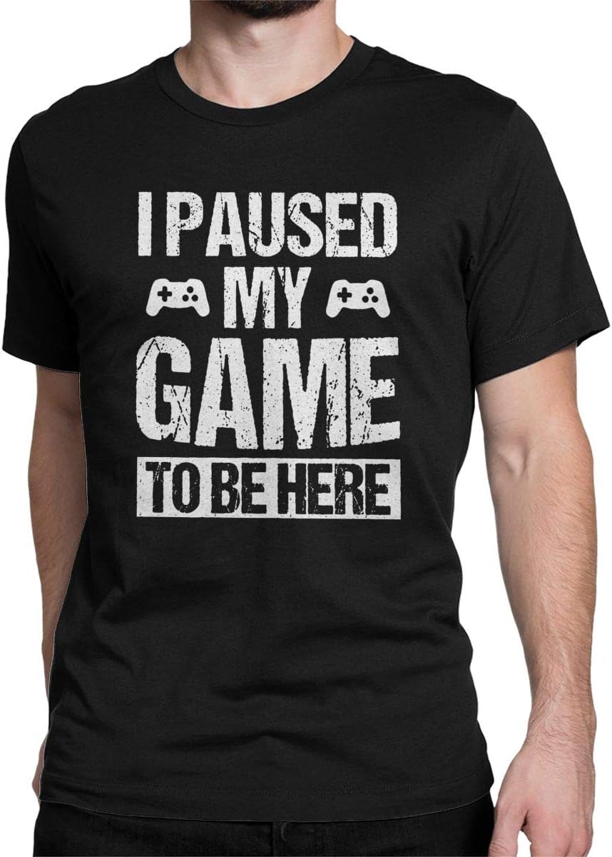 I Paused My Game to Be Here Funny T Shirt Gamer Gaming Player Humor Tees Tops for Men