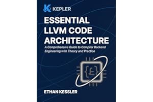 Essential LLVM Code Architecture: A Comprehensive Guide to Compiler Backend Engineering with Theory and Practice