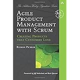 Agile Product Management with Scrum: Creating Products that Customers Love (Addison-Wesley Signature Series (Cohn))