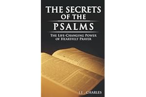 The Secrets of the Psalms: The Life-Changing Power of Heartfelt Prayer