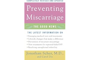 Preventing Miscarriage: The Good News – An Inspiring Medical Guide with Latest Treatments and Hope
