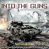 Into the Guns: America Rising, Book 1