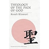Theology of the Pain of God: The First Original Theology From Japan