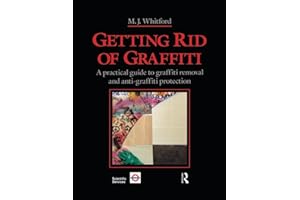 Getting Rid of Graffiti: A practical guide to graffiti removal and anti-graffiti protection