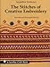 The Stitches of Creative Embroidery by 