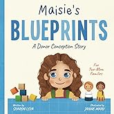 Maisie's Blueprints: A (IUI/IVF/ICI) Donor Conception Story for Two-Mom Families