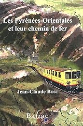Les  Pyrénées-Orientales et leur chemin de fer