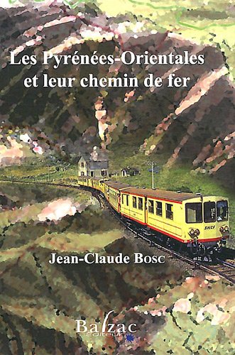 Les  Pyrénées-Orientales et leur chemin de fer
