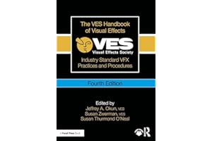 The VES Handbook of Visual Effects: Industry Standard VFX Practices and Procedures