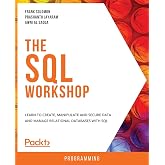 The SQL Workshop: Learn to create, manipulate and secure data and manage relational databases with SQL