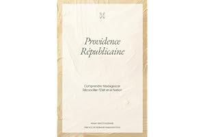Providence Républicaine: Pourquoi les réformes échouent à Madagascar et comment refonder l’État par l’éthique