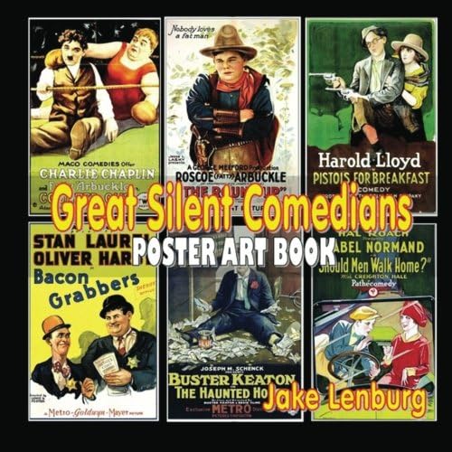 Download Great Silent Comedians Poster Art Book: Featuring Charlie Chaplin, Buster Keaton, Harry Langdon, Laurel And Hardy, Harold Lloyd, Mabel Normand, Roscoe 'Fatty' Arbuckle And Charley Chase PDF
