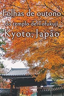 Livro Folhas de outono do templo de Tofukuji Kyoto, Japão (A beleza da natureza no Japão Livro 5)