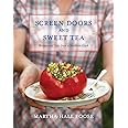 Screen Doors and Sweet Tea: Recipes and Tales from a Southern Cook: A Cookbook