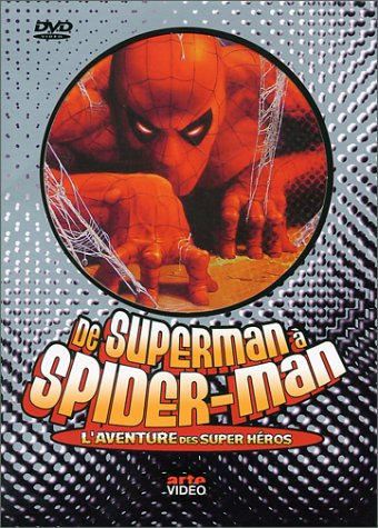 De Superman À Spiderman - L'aventure Des Super Héros