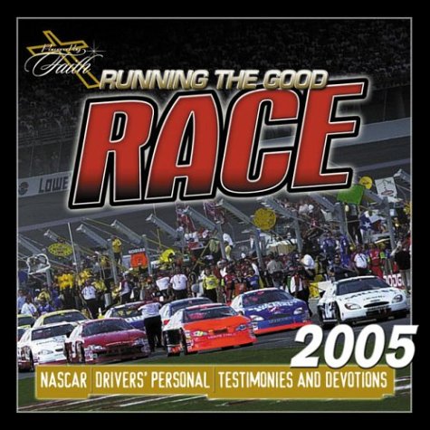 Running the Good Race: NASCAR Drivers Personal Testimonies and Devotions