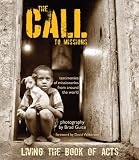 The Call to Missions, Living the Book of Acts, Testimonies of missionaries from around the world by 