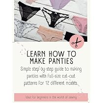 Learn How To Make Panties: Simple Step-by-Step Guide to Making ...