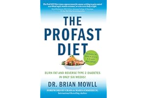 The ProFAST Diet: Burn Fat and Reverse Type 2 Diabetes in Only Six Weeks