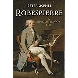Robespierre: A Revolutionary Life