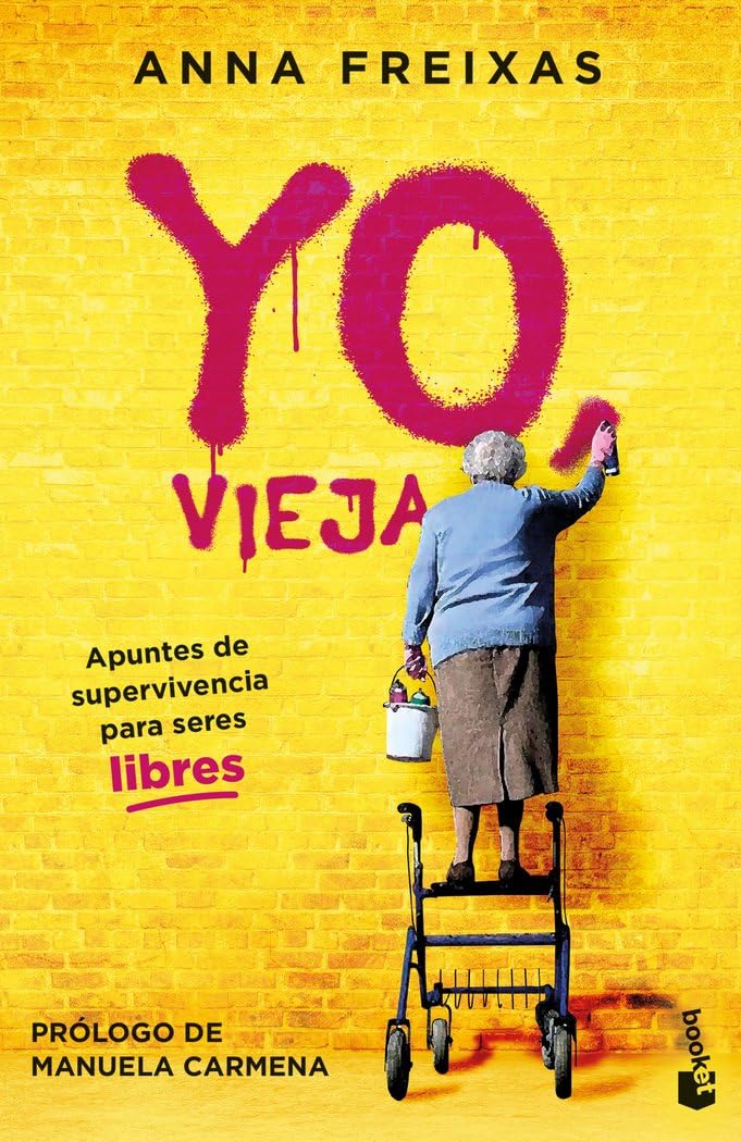 Portada de Yo, vieja: Apuntes de supervivencia para seres libres (Ciencias Humanas y Sociales)