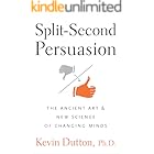 Split-Second Persuasion: The Ancient Art and New Science of Changing Minds