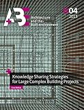 Knowledge Sharing Strategies for Large Complex Building Projects by Esra Bektas