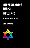 Understanding Jewish Influence: A Study in Ethnic Activism
