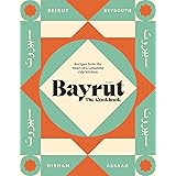 Bayrut: The Cookbook: Recipes from the heart of a Lebanese city kitchen