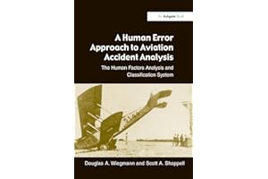 A Human Error Approach to Aviation Accident Analysis: The Human Factors Analysis and Classification System
