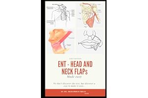 ENT - HEAD and NECK FLAPs MADE EASY: otolaryngology , head and neck reconstruction , ent board preparation , local regional a