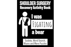 I Was Fighting A Bear: Funny Post Shoulder Surgery Recovery Gift Activity Book With Sudoku, Word Search, Mazes and More Puzzles.