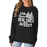 CM C&M WODRO I Like Them Real Thick & Sprucey Christmas Tree Sweatshirt Funny Xmas Pine Pullover Long Sleeve Crewneck Tops