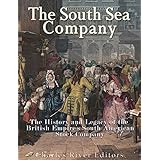 The South Sea Company: The History of the British Empire’s South American Stock Company