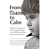 From Chaos to Calm: Effective Parenting Of Challenging Children with ADHD and Other Behavioral Problems