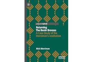 Returning The Benin Bronzes: A Case Study of the Horniman's restitution