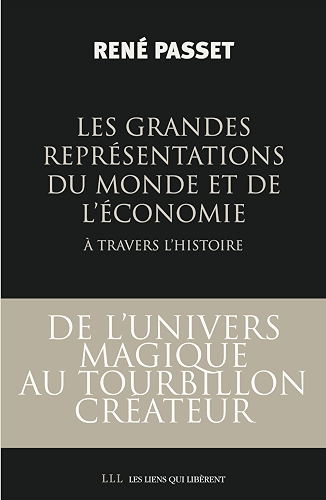 Download Les grandes représentations du monde et de l'économie à travers l'histoire: De l'univers magique au tourbillon créateur (LES LIENS QUI L) PDF
