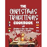 The Christmas Traditions Cookbook: Christmas & New Year Festive Menus from 9 Countries: Traditional Recipes to Celebrate with Flavor, Joy, and Global Spirit