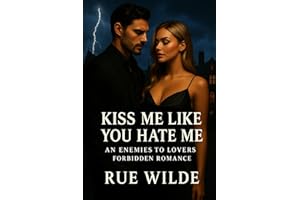 Kiss Me Like You Hate Me: An Enemies-to-Lovers Forbidden Romance (The Angelica Crane Series)