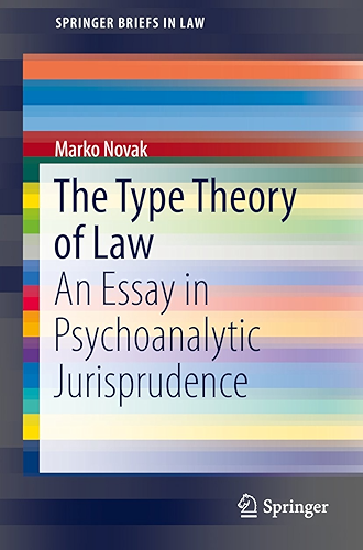 Download The Type Theory of Law: An Essay in Psychoanalytic Jurisprudence (SpringerBriefs in Law) (English Edition) PDF