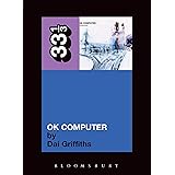 Radiohead's OK Computer (Thirty Three and a Third series)