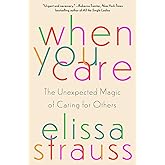 When You Care: The Unexpected Magic of Caring for Others